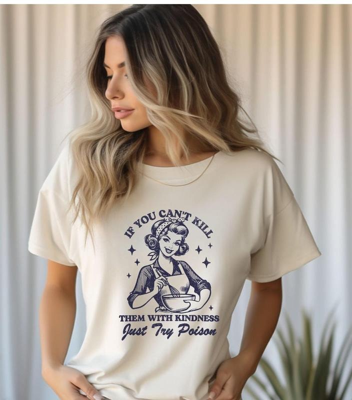 Trendy Sarcastic Retro Lady Tshirt, If You Can't K*ll Them With Kindness Just Try Poison T-Shirt, Trendy Vintage Shirt,...