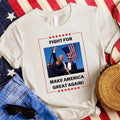Trump Assassination Attempt T-Shirt, Support Trump Shirts, Fight For Make America Great Again Shirts, MAGA Trump Shirt...
