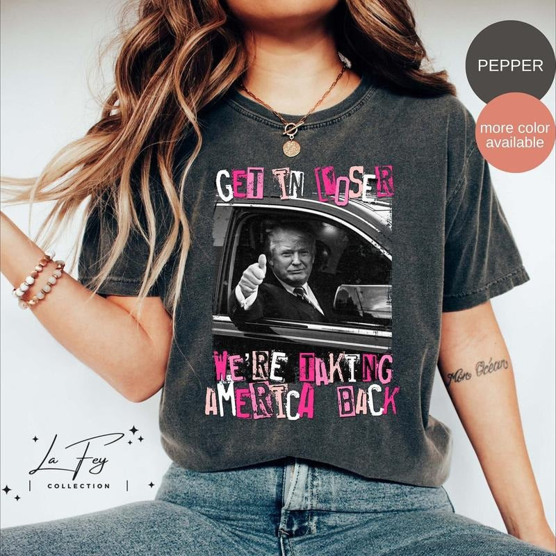 Trump Get In Loser We Are Taking America Back Shirt, Trump 2024 Shirt Hoodie, Sweatshirt | ZylaModa.com