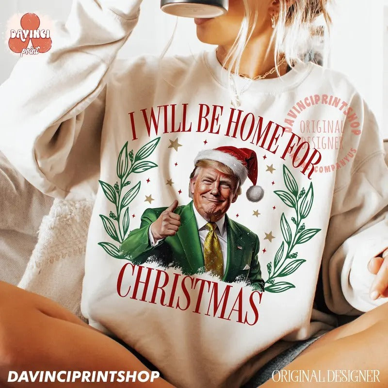 Trump I'll Be Home For Christmas Humorous Trump Christmas T-Shirt Casual Classic Hoodie, Sweatshirt | ZylaModa.com