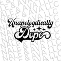 Unapologetically Dope Screen Print Transfer T-Shirts, Hoodie, Sweatshirt | ZylaModa.com