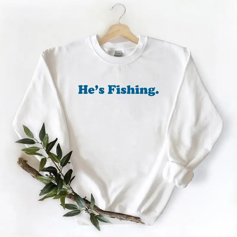 Unisex HE IS FISHING 3 Graphic Vintage Gift For FAMILY T-shirt Hoodie Sweatshirt Pullover Cotton Fabric | ZylaModa.com