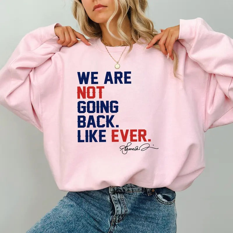 We Are Not Going Back Like Ever Sweatshirt, Childless Cat Ladies Sweater, Feminism Crewneck for Women, Feminist Women...