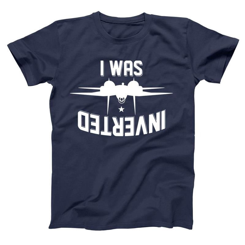 We Were Inverted T-shirt - 80s pilot f14 maverick iceman goose costume marine army navy funny gift - XS-6X Unisex Shirt...