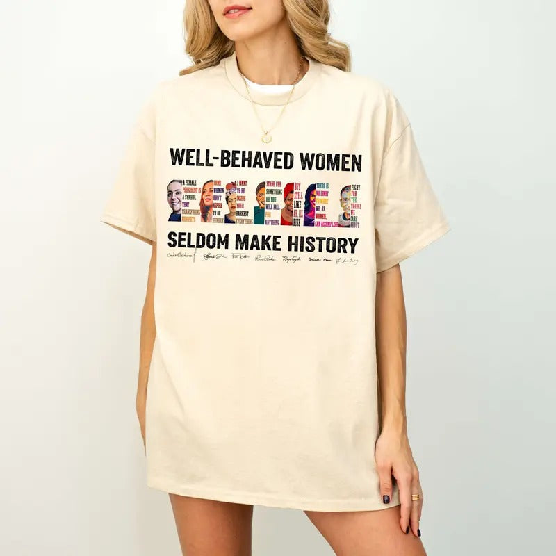 Well-Behaved Women T-shirt Seldom Make History Shirt Cotton Graphic Tee For Men Women Tshirt Sweatshirt Hoodie | ZylaModa.com