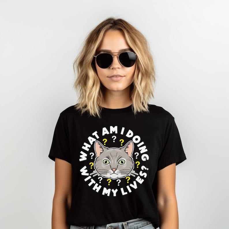 What Am I Doing With My Lives?, Funny Cat Shirt, Cat Lover Gift, Cat Mom Shirt, Cat Owner Tee, Funny Women's Graphic Tee,...