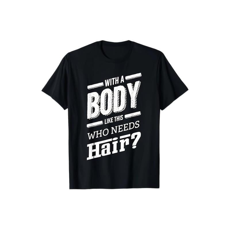 With A Body Like This Who Needs Hair Joke Bald Guy Gift T-Shirt, Men'S 100% Pure Cotton 220g Hot Stamping Printed T-shirt...