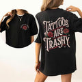 Tattoos Are Trashy Skulls And Roses Version T-Shirt, For Men/Women