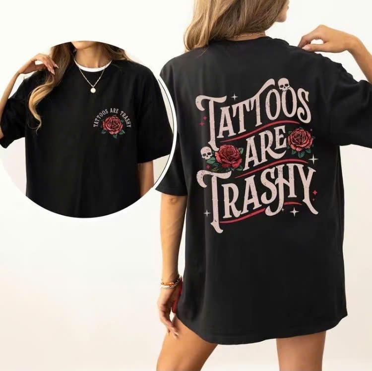 Tattoos Are Trashy Skulls And Roses Version T-Shirt, For Men/Women