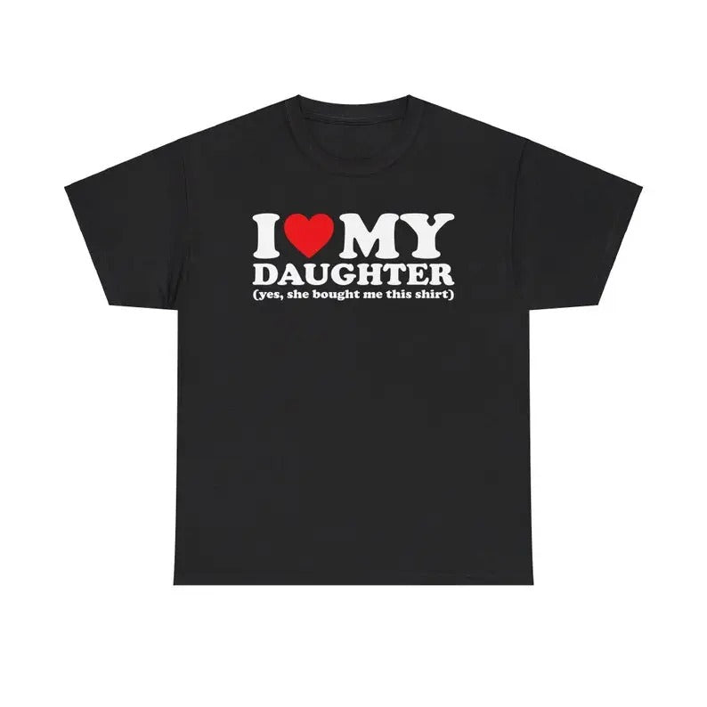 I Love My Daughter T-Shirt, For Men/Women
