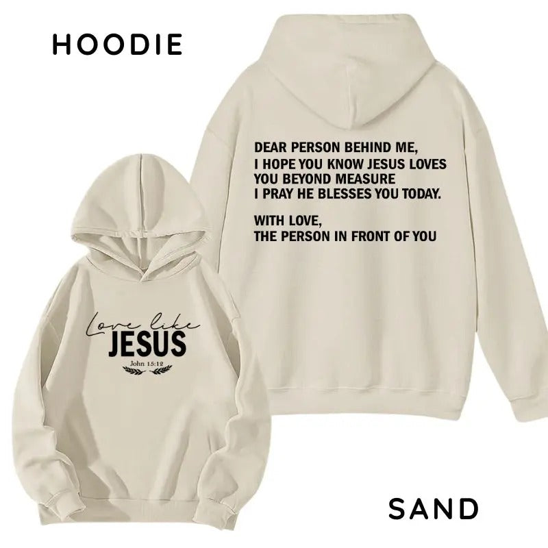 Dear Person Behind Me, Love Like Jesus 2 Sides Hoodie/Sweatshirt/T-Shirt, For Men/Women