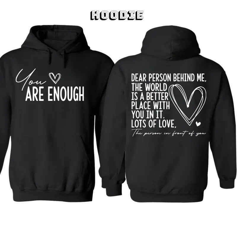 You Are Enough My Friend 2 Sided Meaning Hoodie/Sweatshirt/T-Shirt, For Men/Women