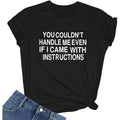 Women You Couldn't Handle Me Graphic Cute T Shirt Funny Summer Tees made in USA Hoodie, Sweatshirt | ZylaModa.com