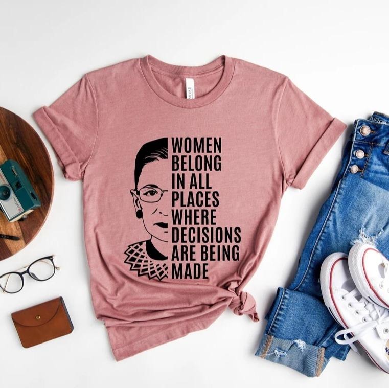 Women belong in all places shirt, Notorious RBG Shirt, Ruth Bader Ginsburg Shirt, R.G.B Shirt, I Dissent, Notorious...