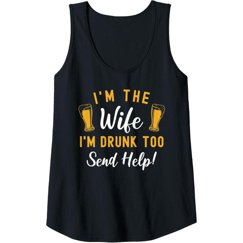 Womens I'm The Wife I'm Drunk Too Matching Couples Funny Drinking Tank Top Made in USA T-Shirts, Hoodie, Sweatshirt