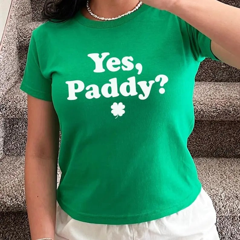 Yes Paddy Baby Tee, Irish Baby Tee, Women's Fitted Tee, St Patty Baby Tee Hoodie, Sweatshirt | ZylaModa.com
