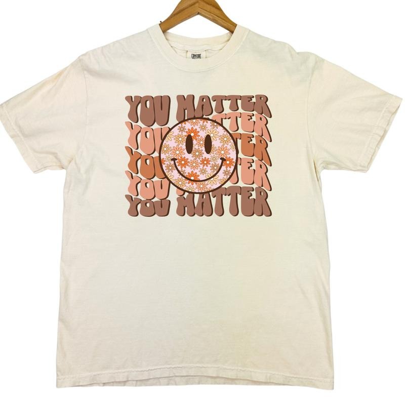 You Matter Comfort Colors T-Shirt Hoodie, Sweatshirt | ZylaModa.com
