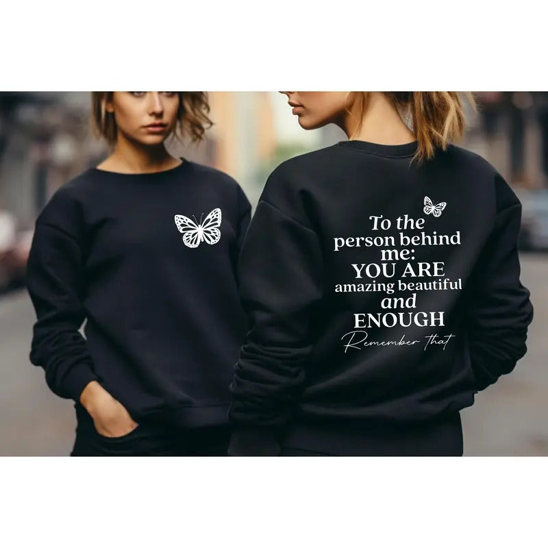 You Matter Front And Back Sweatshirt Inspirational Sweatshirt To The Person Behind Me Aesthetic Be Kind Mental Health...