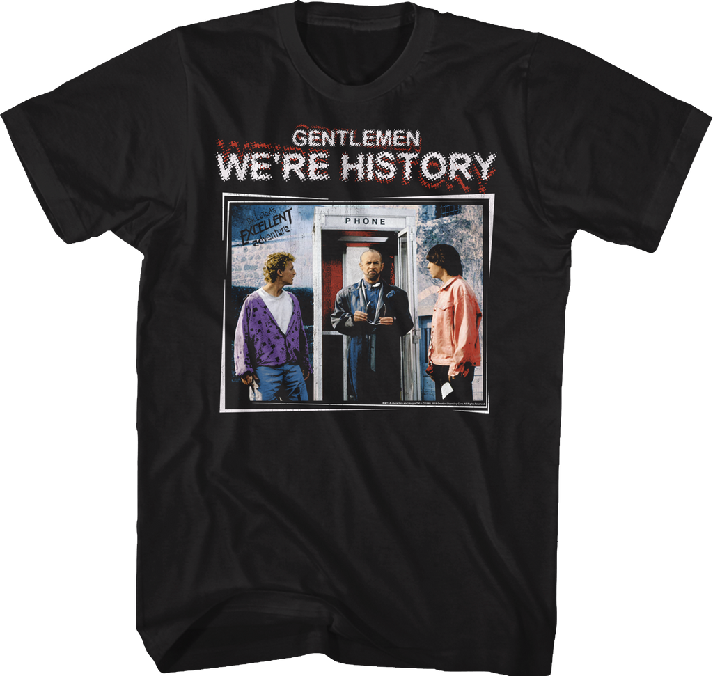 Gentlemen We're History Bill and Ted's Excellent Adventure T-Shirt Hoodie, Sweatshirt | ZylaModa.com (Image 1)