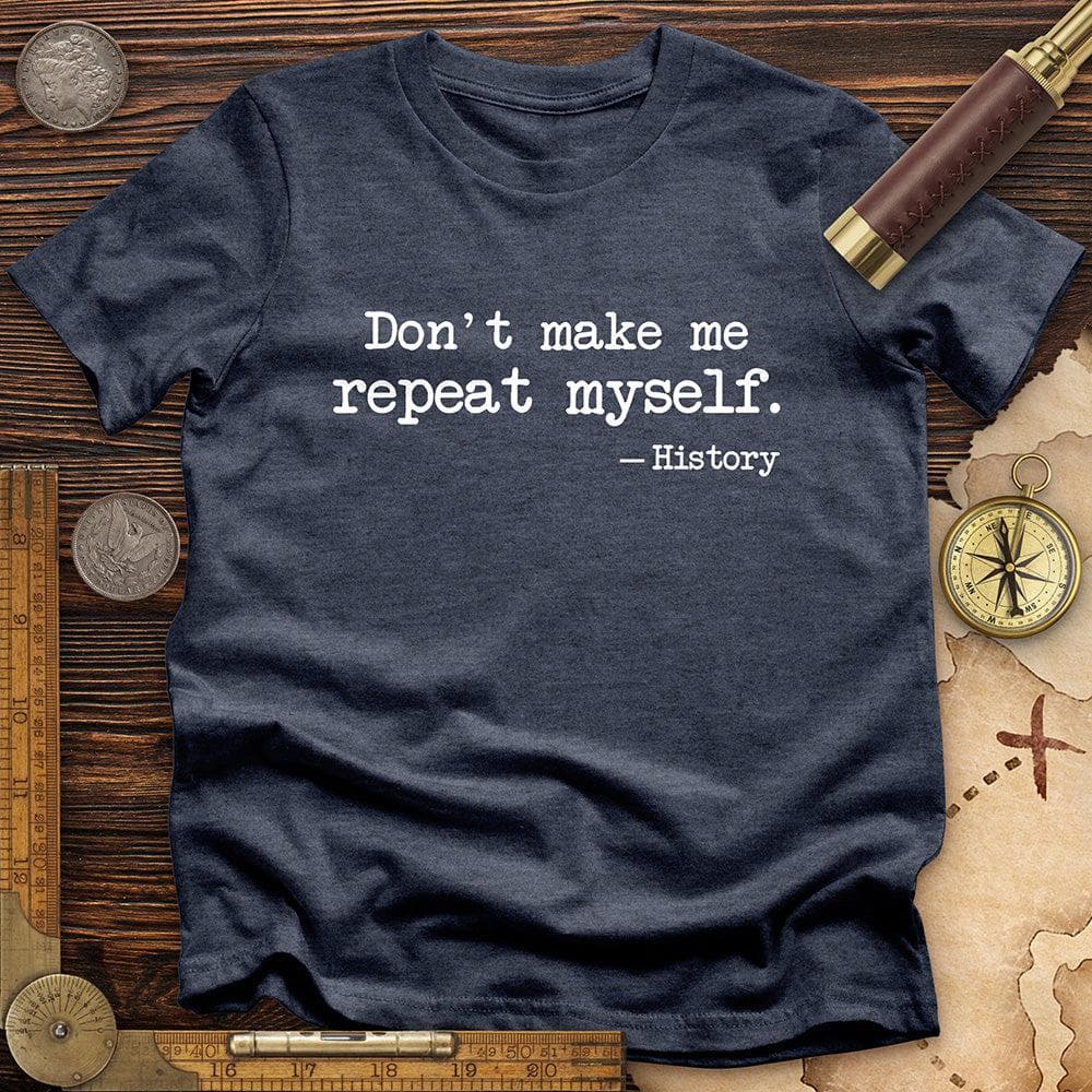 Dont Make Me Repeat Myself T-Shirt Hoodie, Sweatshirt | ZylaModa.com (Image 1)