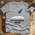 History Begins Now Premium Quality Tee Hoodie, Sweatshirt | ZylaModa.com (Image 1)