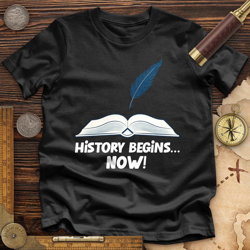 History Begins Now Premium Quality Tee Hoodie, Sweatshirt | ZylaModa.com (Image 2)