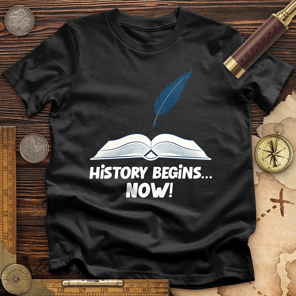 History Begins Now T-Shirt Hoodie, Sweatshirt | ZylaModa.com (Image 2)