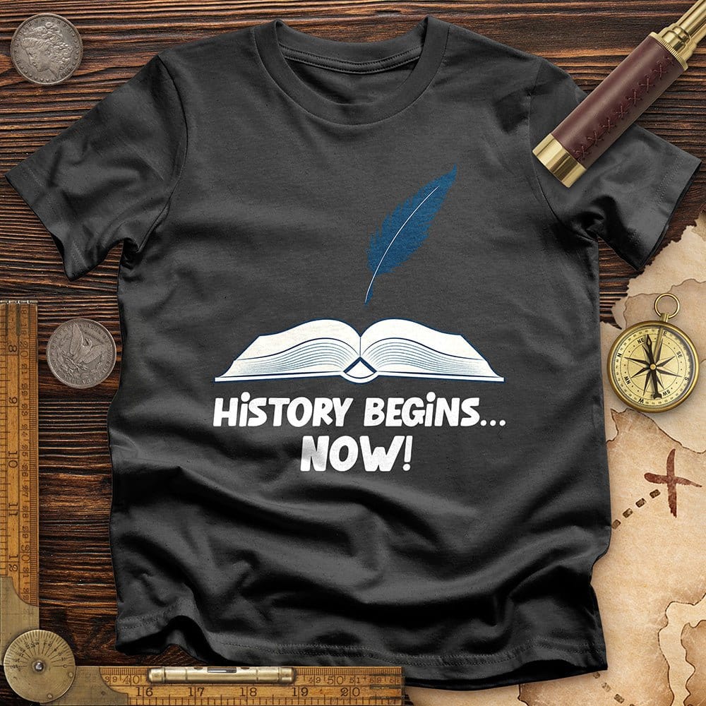 History Begins Now T-Shirt Hoodie, Sweatshirt | ZylaModa.com (Image 5)