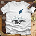 History Begins Now T-Shirt Hoodie, Sweatshirt | ZylaModa.com (Image 1)
