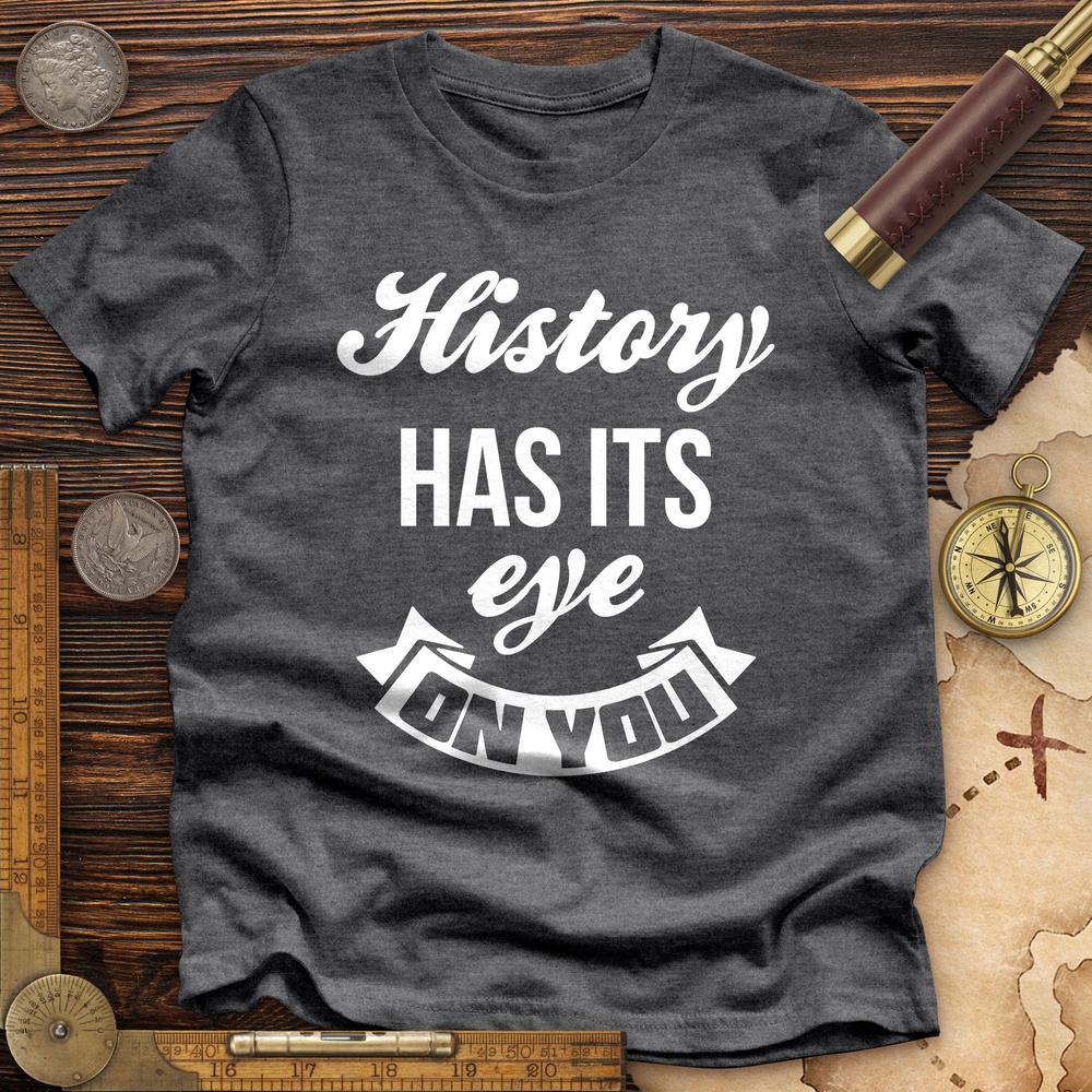 History Has Its Eye On You Premium Quality Tee Hoodie, Sweatshirt | ZylaModa.com (Image 4)