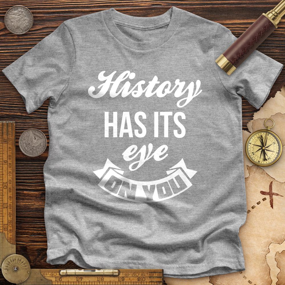 History Has Its Eye On You Premium Quality Tee Hoodie, Sweatshirt | ZylaModa.com (Image 2)