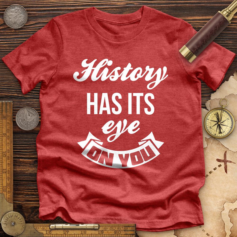 History Has Its Eye On You Premium Quality Tee Hoodie, Sweatshirt | ZylaModa.com (Image 1)