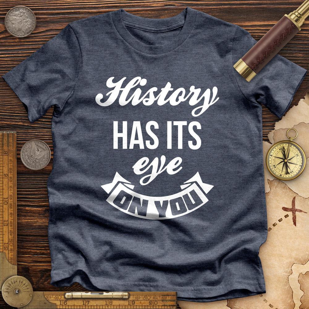 History Has Its Eye On You Premium Quality Tee Hoodie, Sweatshirt | ZylaModa.com (Image 5)