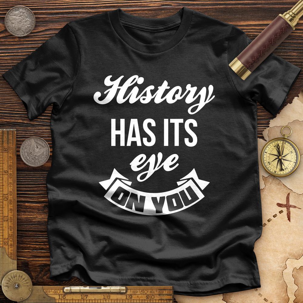 History Has Its Eye On You Premium Quality Tee Hoodie, Sweatshirt | ZylaModa.com (Image 3)