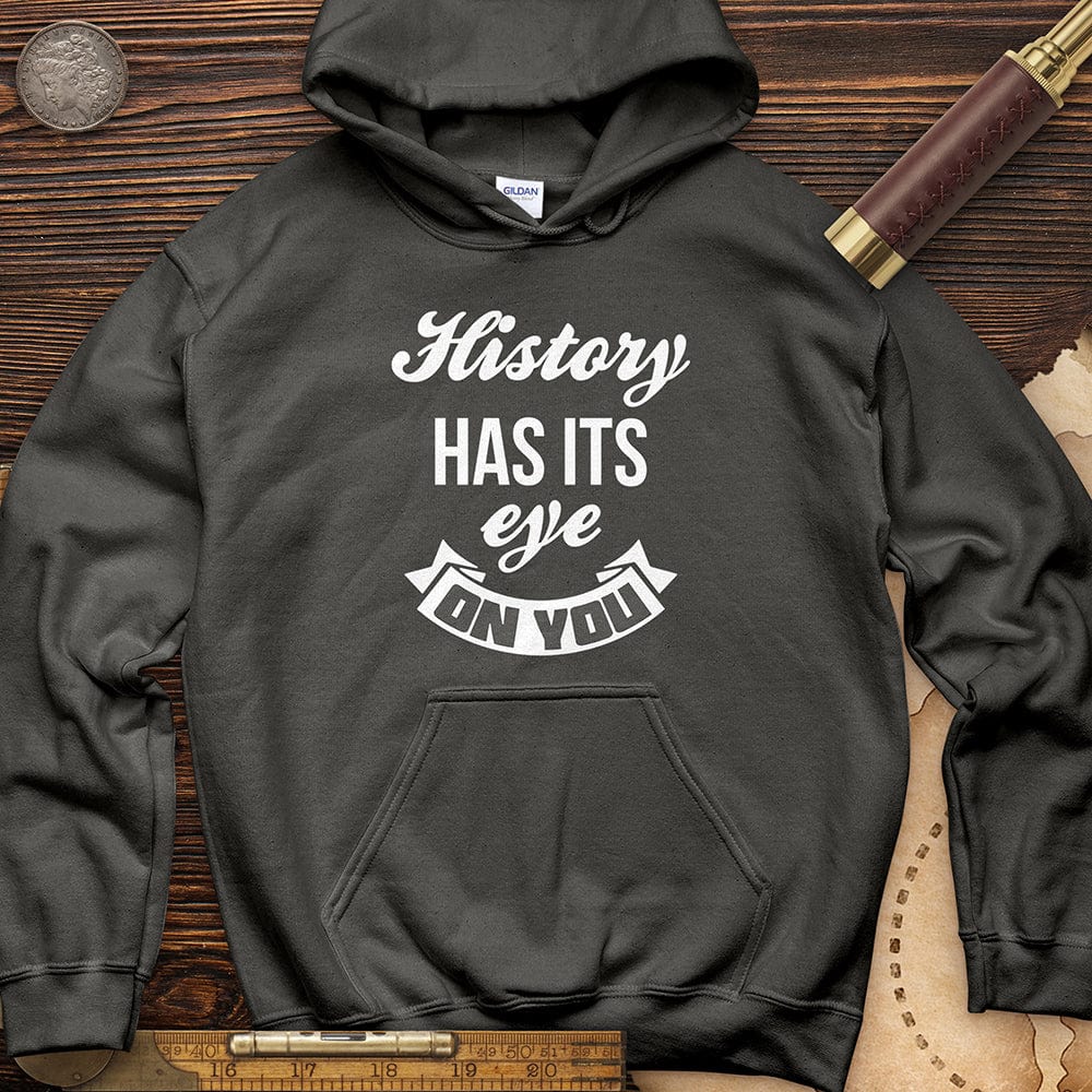 History Has Its Eye On You Hoodie T-Shirts, Sweatshirt | ZylaModa.com (Image 2)