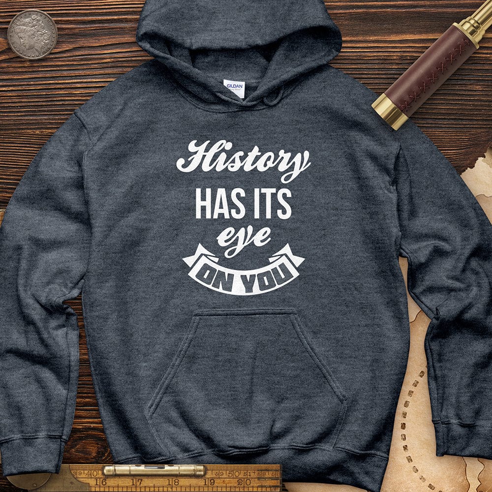 History Has Its Eye On You Hoodie T-Shirts, Sweatshirt | ZylaModa.com (Image 1)