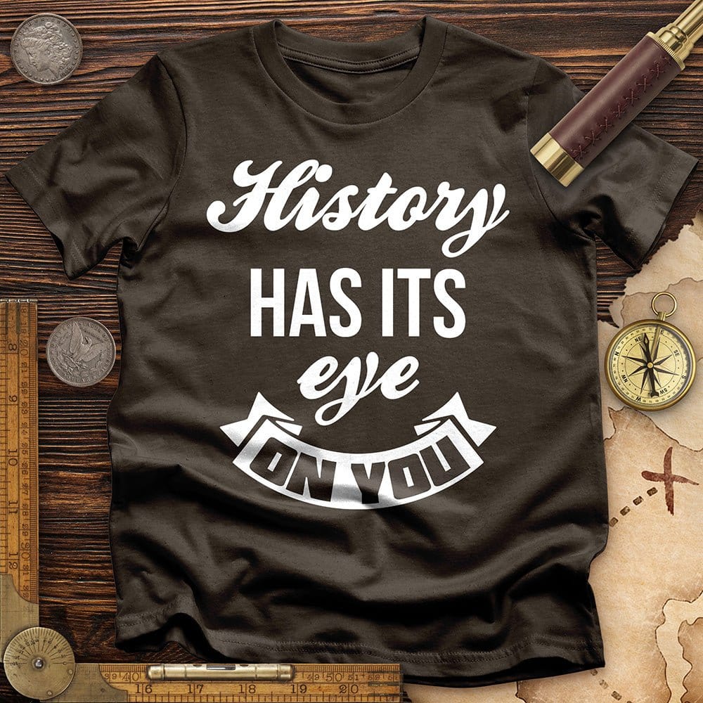 History Has Its Eye On You T-Shirt Hoodie, Sweatshirt | ZylaModa.com (Image 5)