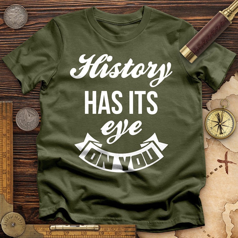 History Has Its Eye On You T-Shirt Hoodie, Sweatshirt | ZylaModa.com (Image 3)