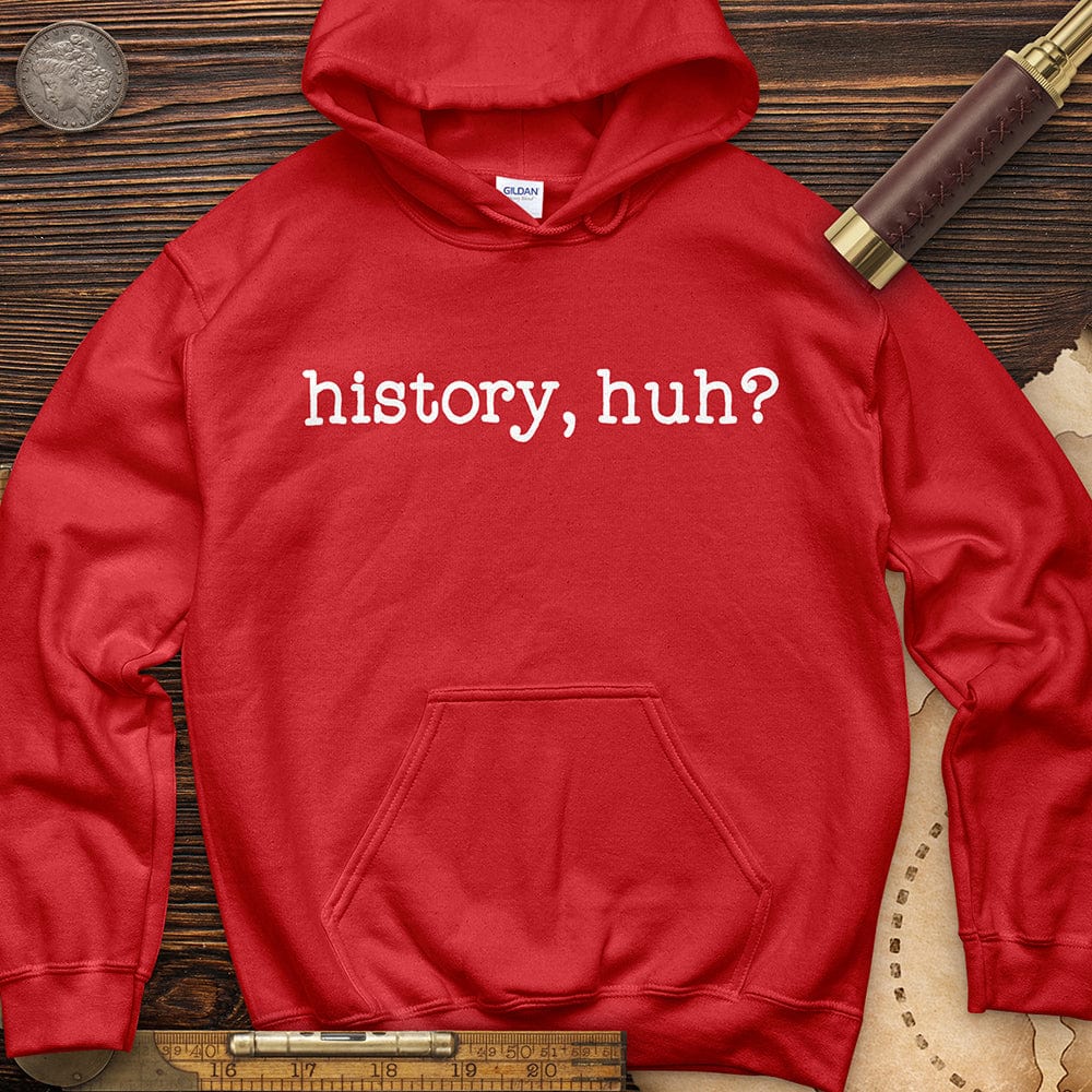 History, Huh? Hoodie T-Shirts, Sweatshirt | ZylaModa.com (Image 1)