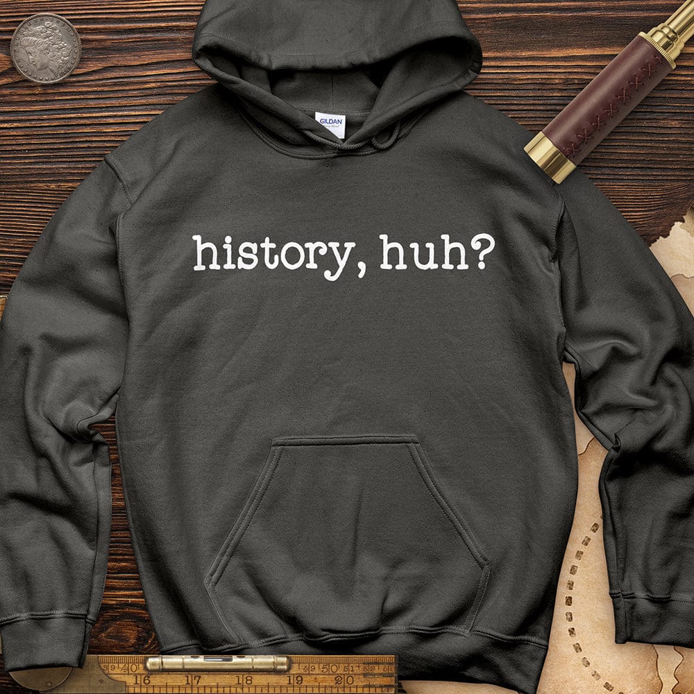 History, Huh? Hoodie T-Shirts, Sweatshirt | ZylaModa.com (Image 2)