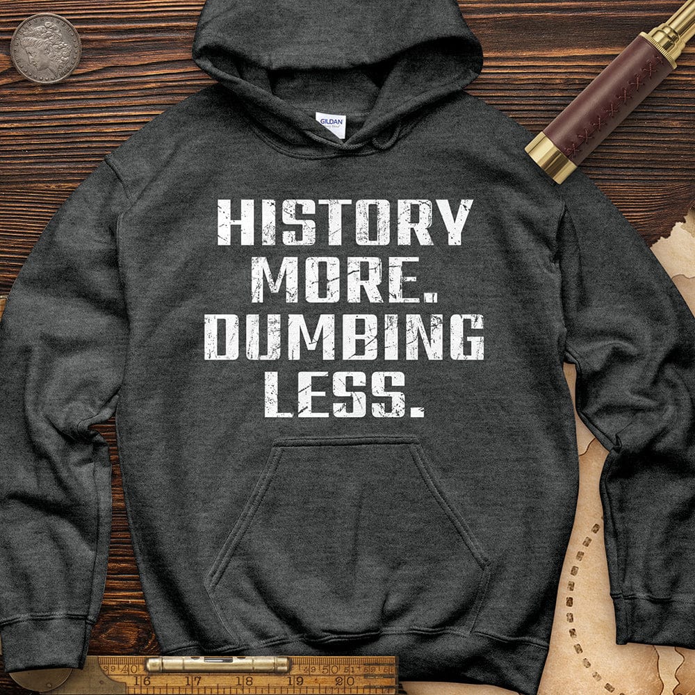History More Dumbing Less Hoodie T-Shirts, Sweatshirt | ZylaModa.com (Image 5)