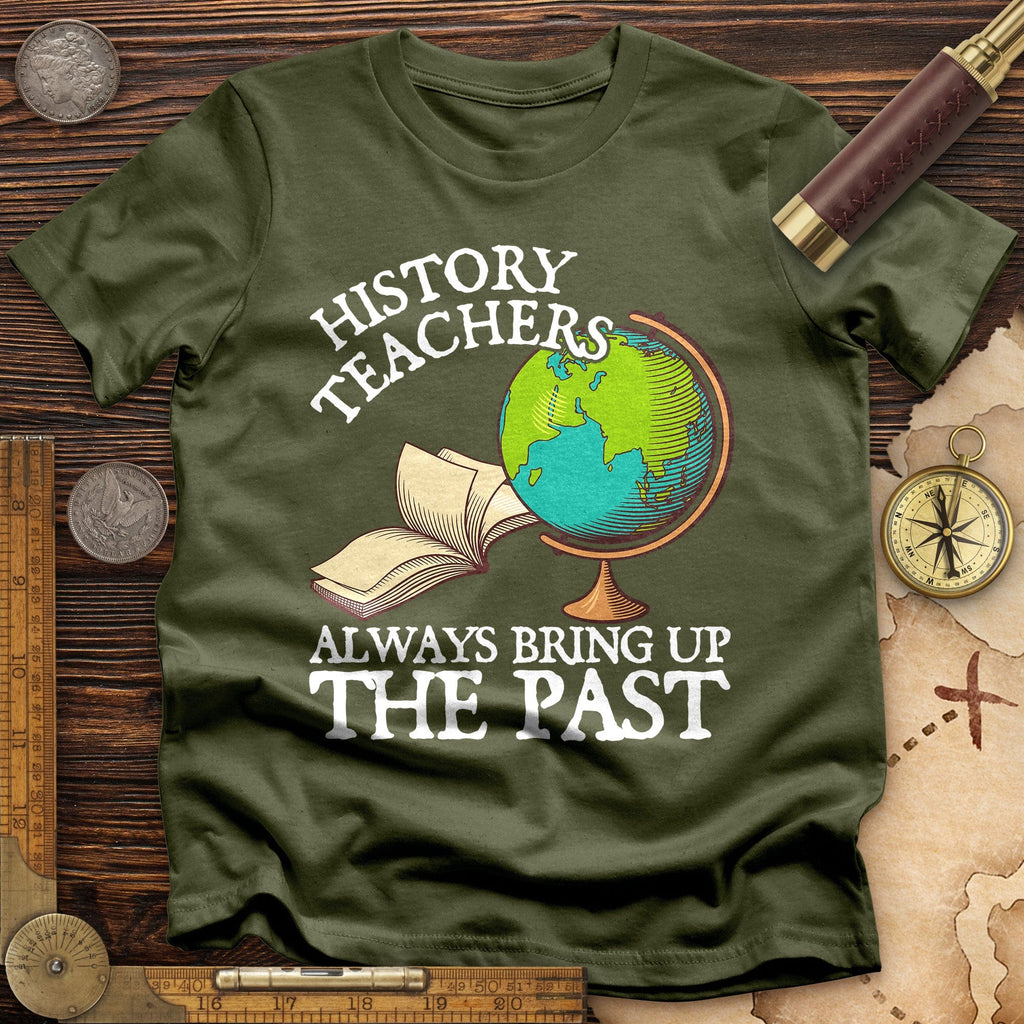 History Teachers Always Bring Up The Past T-Shirt Hoodie, Sweatshirt | ZylaModa.com (Image 4)