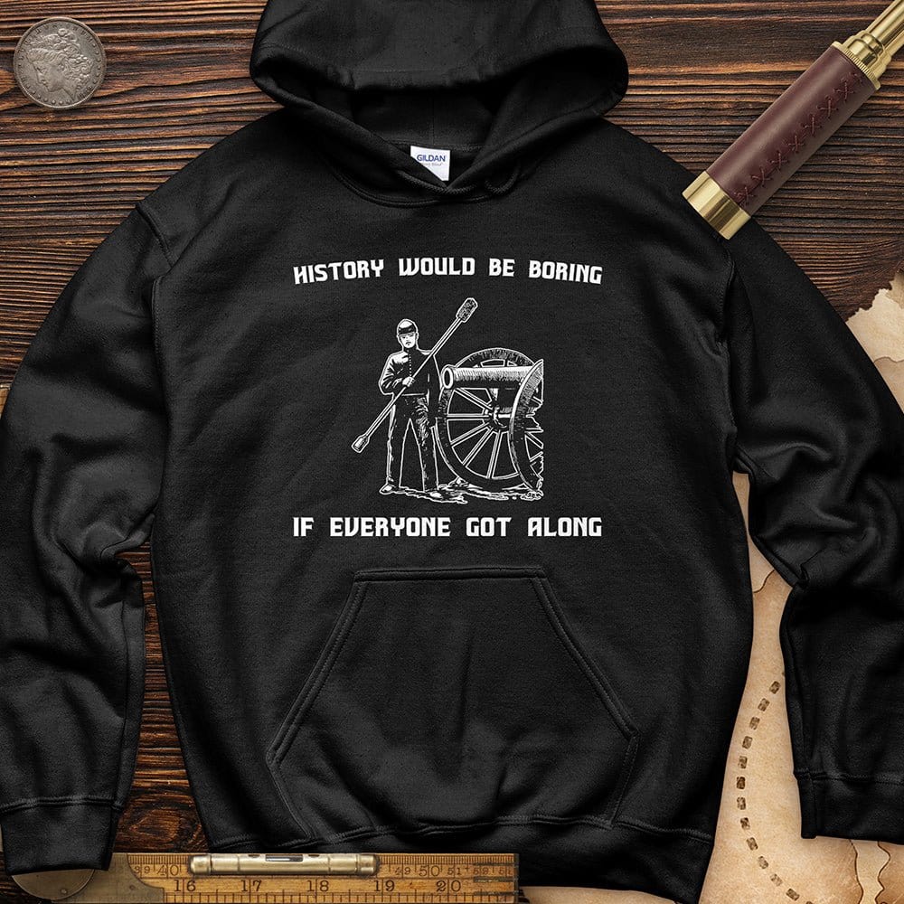 History Would Be Boring Hoodie T-Shirts, Sweatshirt | ZylaModa.com (Image 3)