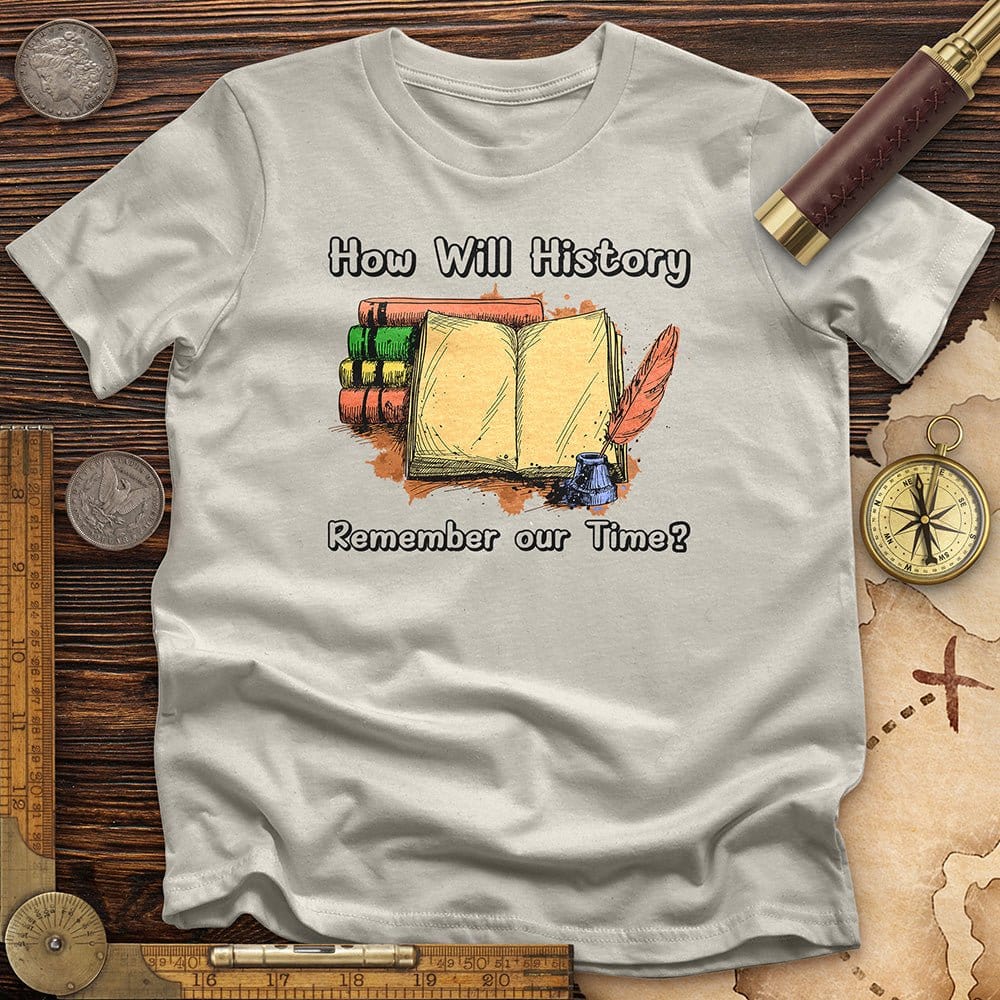 How Will History Remember Our Time T-Shirt Hoodie, Sweatshirt | ZylaModa.com (Image 3)