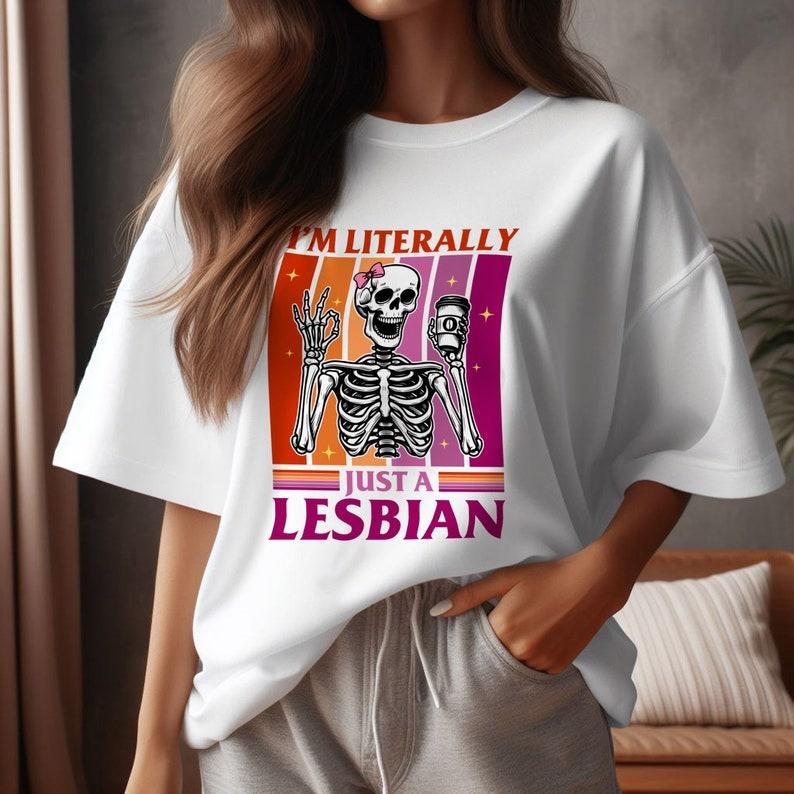 i'm literally just a lesbian T Shirt Hoodie Sweater , Funny Skeleton Lesbian download, Live Laugh Lesbian, LGBT pride,...