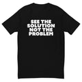 See The Solution Not The Problem T-Shirt Hoodie, Sweatshirt | ZylaModa.com (Image 1)