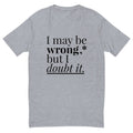 May Be Wrong T-Shirt Hoodie, Sweatshirt | ZylaModa.com (Image 1)