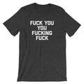 Fuck You You Fucking Fuck T-Shirt (Unisex) Hoodie, Sweatshirt | ZylaModa.com (Image 1)