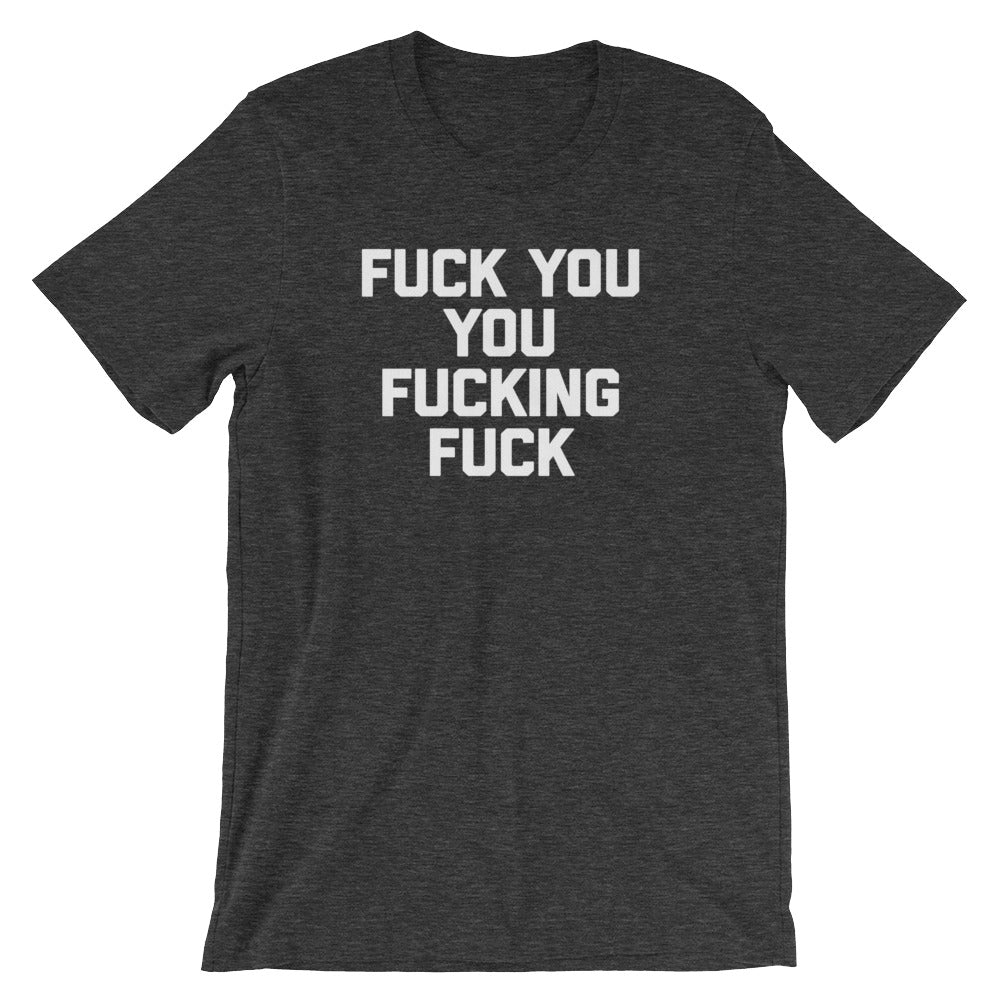 Fuck You You Fucking Fuck T-Shirt (Unisex) Hoodie, Sweatshirt | ZylaModa.com (Image 1)