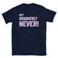 Me? Dramatic? Never! T-Shirt Hoodie, Sweatshirt | ZylaModa.com (Image 1)